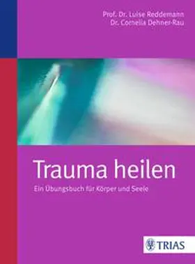 Dehner-Rau / Reddemann | Trauma heilen | Buch | 978-3-8304-6171-5 | sack.de