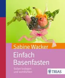 Wacker | Einfach Basenfasten | Buch | 978-3-8304-6887-5 | www2.sack.de