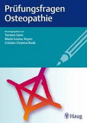 Liem / Seyen / Ciranna-Raab | Prüfungsfragen Osteopathie | Buch | 978-3-8304-7656-6 | sack.de
