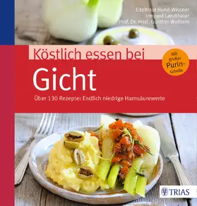 Hund-Wissner / Landthaler / Wolfram |  Köstlich essen bei Gicht | Buch |  Sack Fachmedien