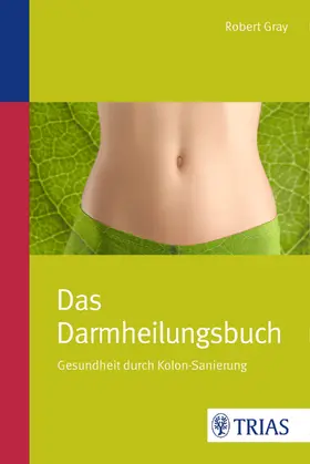 Gray |  Das Darmheilungsbuch | Buch |  Sack Fachmedien