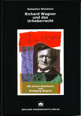 Wündisch |  Richard Wagner und das Urheberrecht | Buch |  Sack Fachmedien