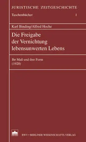 Binding / Hoche |  Die Freigabe der Vernichtung lebensunwerten Lebens | Buch |  Sack Fachmedien