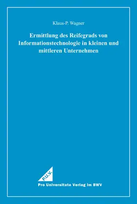 Wagner |  Ermittlung des Reifegrads von Informationstechnologie in kleinen und mittleren Unternehmen | eBook | Sack Fachmedien