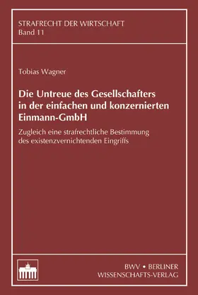 Wagner |  Die Untreue des Gesellschafters in der einfachen und konzernierten Einmann-GmbH | eBook | Sack Fachmedien