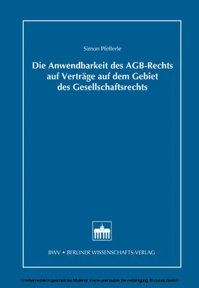 Pfefferle |  Die Anwendbarkeit des AGB-Rechts auf Verträge auf dem Gebiet des Gesellschaftsrechts | eBook | Sack Fachmedien