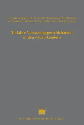 Die Verfaasungsgerichte der Länder Brandenburg, Mecklenburg-Vorpommern, Sachsen, Sachsen-Anhalt und Thüringen (Hrsg.) / Möller / Kohl |  20 Jahre Verfassungsgerichtsbarkeit in den neuen Ländern | Buch |  Sack Fachmedien