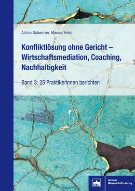 Hehn / Schweizer |  Konfliktlösung ohne Gericht - Wirtschaftsmediation, Coaching, Nachhaltigkeit | Buch |  Sack Fachmedien