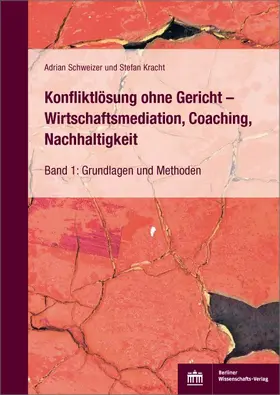 Schweizer / Kracht |  Konfliktlösung ohne Gericht – Wirtschaftsmediation, Coaching, Nachhaltigkeit | Buch |  Sack Fachmedien