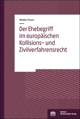 Thurm |  Der Ehebegriff im europäischen Kollisions- und Zivilverfahrensrecht | Buch |  Sack Fachmedien