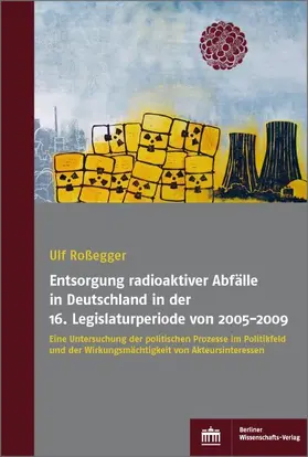 Roßegger |  Entsorgung radioaktiver Abfälle in Deutschland in der 16. Legislaturperiode von 2005-2009 | eBook | Sack Fachmedien