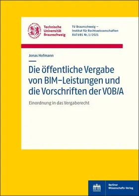 Hofmann |  Die öffentliche Vergabe von BIM-Leistungen und die Vorschriften der VOB/A | eBook | Sack Fachmedien