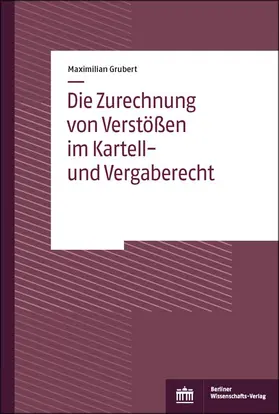 Grubert |  Die Zurechnung von Verstößen im Kartell- und Vergaberecht | Buch |  Sack Fachmedien