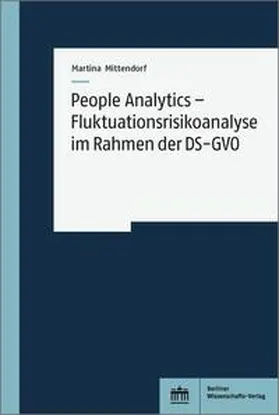 Mittendorf |  People Analytics – Fluktuationsrisikoanalyse im Rahmen der DS-GVO | Buch |  Sack Fachmedien