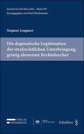 Lengauer |  Die dogmatische Legitimation der strafrechtlichen Unterbringung geistig abnormer Rechtsbrecher | Buch |  Sack Fachmedien