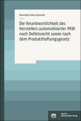 Xylander | Die Verantwortlichkeit des Herstellers automatisierter PKW nach Deliktsrecht sowie nach dem Produkthaftungsgesetz | Buch | 978-3-8305-5137-9 | sack.de