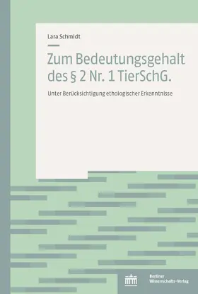 Schmidt |  Zum Bedeutungsgehalt des § 2 Nr. 1 TierSchG. | Buch |  Sack Fachmedien