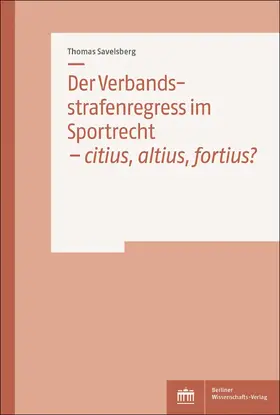 Savelsberg |  Der Verbandsstrafenregress im Sportrecht – citius, altius, fortius? | Buch |  Sack Fachmedien