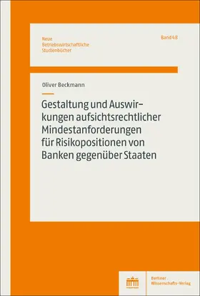 Beckmann |  Gestaltung und Auswirkungen aufsichtsrechtlicher Mindestanforderungen für Risikopositionen von Banken gegenüber Staaten | Buch |  Sack Fachmedien