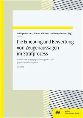 Deckers / Lederer / Köhnken |  Die Erhebung und Bewertung von Zeugenaussagen im Strafprozess | Buch |  Sack Fachmedien