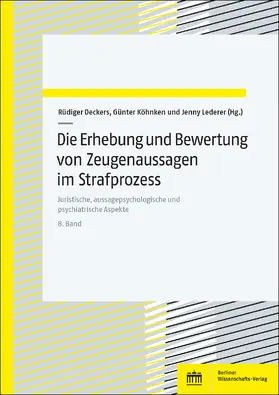 Deckers / Köhnken / Lederer |  Die Erhebung und Bewertung von Zeugenaussagen im Strafprozess | eBook | Sack Fachmedien