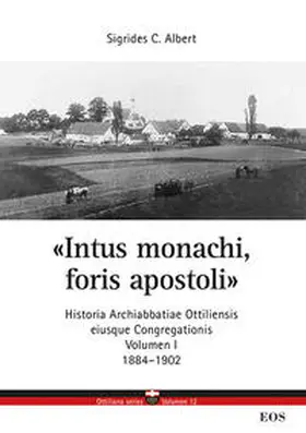 Albert |  Intus monachi, foris apostoli - Historia Ottiliensis eiusque Congregationis | Buch |  Sack Fachmedien