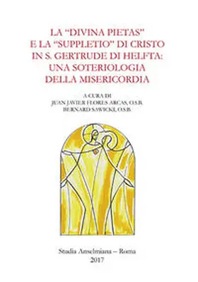 Flores Arcas / Sawicki |  La "divina pietas" e la "suppletio" di Cristo in S. Gertrude di Helfta: una soteriologia della misericordia | Buch |  Sack Fachmedien