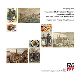 Wüst |  Franken und Schwaben in Bayern - Integrationsprobleme und der Traum vom Zentralstaat | Buch |  Sack Fachmedien