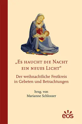 Schlosser |  Es haucht die Nacht ein neues Licht - Der weihnachtliche Festkreis in Gebeten und Betrachtungen | Buch |  Sack Fachmedien