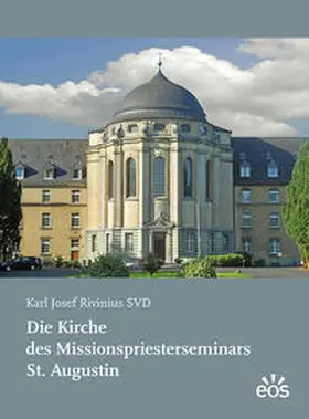 Rivinius |  Die Kirche des Missionspriesterseminars St. Augustin | Buch |  Sack Fachmedien