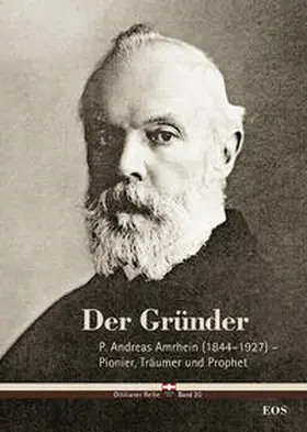 Schäfer |  Der Gründer - P. Andreas Amrhein (1844-1927) - Pionier, Träumer und Prophet | Buch |  Sack Fachmedien