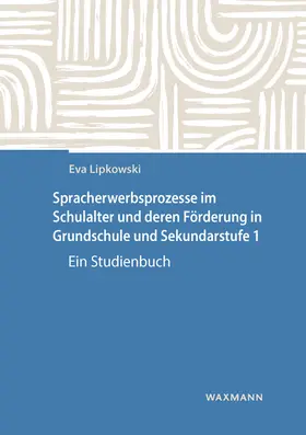 Lipkowski |  Spracherwerbsprozesse im Schulalter und deren Förderung in Grundschule und Sekundarstufe 1 | Buch |  Sack Fachmedien