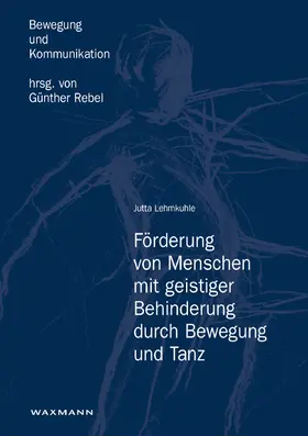 Lehmkuhle |  Förderung von Menschen mit geistiger Behinderung durch Bewegung und Tanz | Buch |  Sack Fachmedien