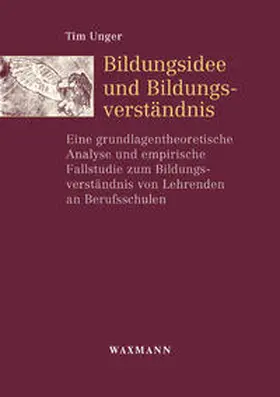 Unger |  Bildungsidee und Bildungsverständnis | Buch |  Sack Fachmedien