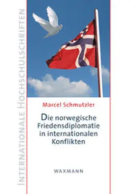 Schmutzler |  Die norwegische Friedensdiplomatie in internationalen Konflikten | Buch |  Sack Fachmedien