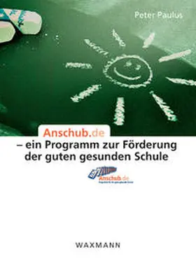 Paulus |  Anschub.de – ein Programm zur Förderung der guten gesunden Schule | Buch |  Sack Fachmedien