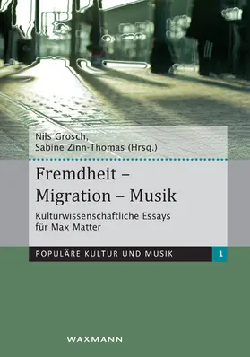 Grosch / Zinn-Thomas |  Fremdheit - Migration - Musik | Buch |  Sack Fachmedien