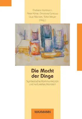 Hartmann / Höher / Cantauw |  Die Macht der Dinge | Buch |  Sack Fachmedien