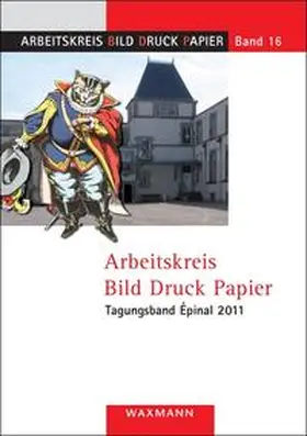 Vanja / Lorenz / Milano |  Arbeitskreis Bild Druck Papier Tagungsband Épinal 2011 | Buch |  Sack Fachmedien