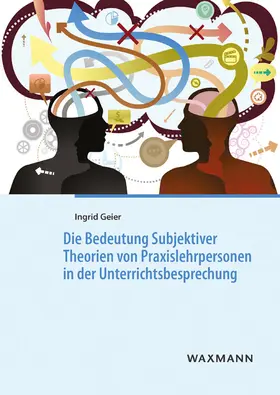 Geier |  Die Bedeutung Subjektiver Theorien von Praxislehrpersonen in der Unterrichtsbesprechung | Buch |  Sack Fachmedien