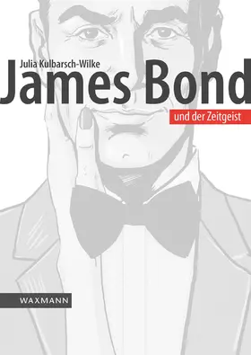 Kulbarsch-Wilke |  James Bond und der Zeitgeist | Buch |  Sack Fachmedien