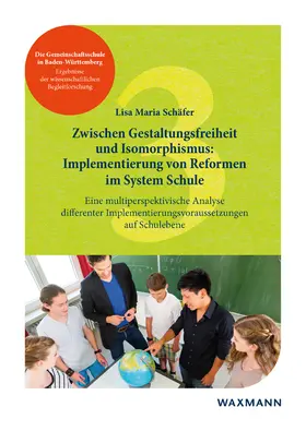 Schäfer |  Zwischen Gestaltungsfreiheit und Isomorphismus: Implementierung von Reformen im System Schule | Buch |  Sack Fachmedien