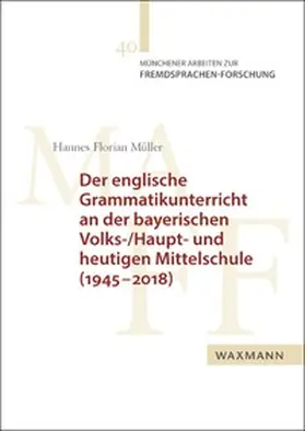 Müller |  Der englische Grammatikunterricht an der bayerischen Volks-/Haupt- und heutigen Mittelschule (1945–2018) | Buch |  Sack Fachmedien
