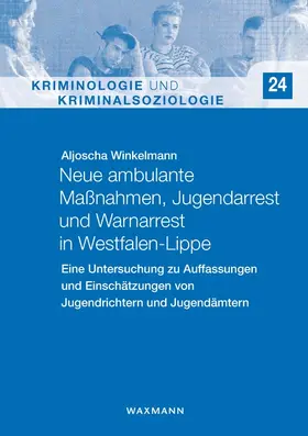 Winkelmann |  Neue ambulante Maßnahmen, Jugendarrest und Warnarrest in Westfalen-Lippe | Buch |  Sack Fachmedien