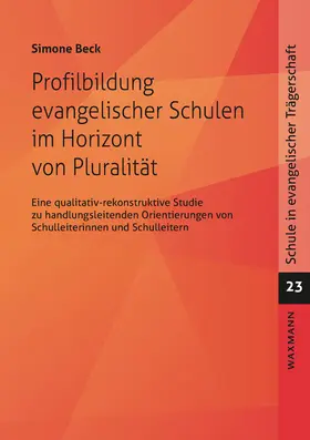 Beck |  Profilbildung evangelischer Schulen im Horizont von Pluralität | Buch |  Sack Fachmedien