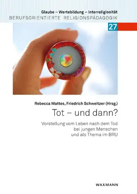 Mattes / Schweitzer / Bauer |  Tot - und dann? | Buch |  Sack Fachmedien