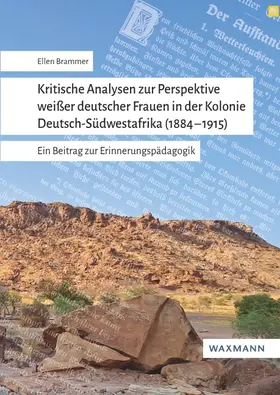 Brammer |  Kritische Analysen zur Perspektive weißer deutscher Frauen in der Kolonie Deutsch-Südwestafrika (1884-1915) | Buch |  Sack Fachmedien