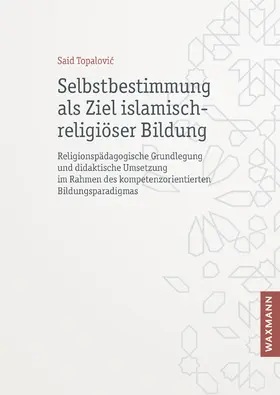 Topalovic / Topalovic |  Selbstbestimmung als Ziel islamisch-religiöser Bildung | Buch |  Sack Fachmedien
