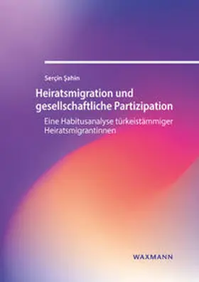 Sahin / Sahin / S¸ahin |  Heiratsmigration und gesellschaftliche Partizipation | Buch |  Sack Fachmedien
