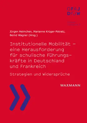 Krüger-Potratz / Helmchen / Wagner |  Institutionelle Mobilität - eine Herausforderung für schulische Führungskräfte in Deutschland und Frankreich | Buch |  Sack Fachmedien